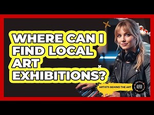Where Can I Find Local Art Exhibitions?