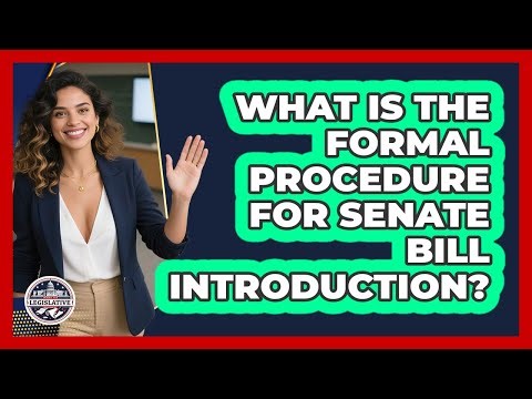 What Is the Formal Procedure for Senate Bill Introduction?