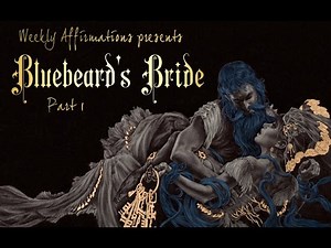 Mansion of Horrors| Bluebeard's Bride: Part 1 | Weekly Affirmations
