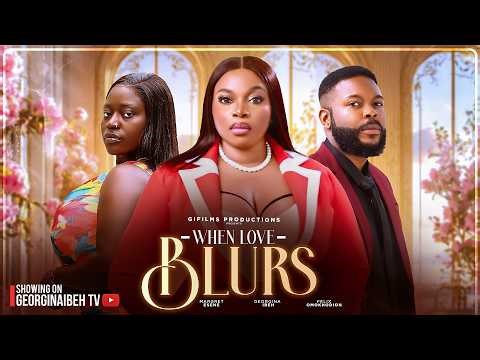WHEN LOVE BLURS (THE MOVIE) GEORGINA IBEH, FELIX OMOKHODION - 2026 LATEST NIGERIAN NOLLYWOOD MOVIES