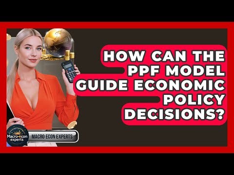 How Can The PPF Model Guide Economic Policy Decisions? - Macroecon Experts