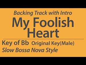 My Foolish Heart/Backing Track/Bb (Original Key - Male Key)/Slow Bossa Nova/Piano Trio/4bars Intro