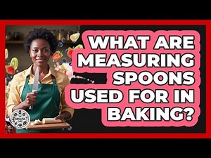 What Are Measuring Spoons Used For In Baking?