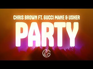 Chris Brown - Party (Lyrics) ft. Usher & Gucci Mane