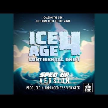 Chasing The Sun (From "Ice Age 4: Continental Drift") (Sped-Up Version)