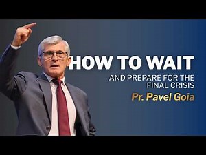 How to Wait and Prepare for the Final Crisis | Pastor Pavel Goia