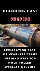 FNS application case of ware resistant cladding for mold roller#cladding #welding #overlay