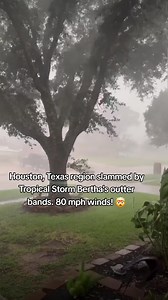 Tropical Storm Bertha hits Houston: 80 mph winds & outer bands