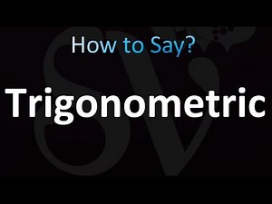 How to Pronounce Trigonometric