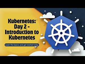 Day 2 - Introduction to Kubernetes - A Beginner-Friendly Deep Dive!