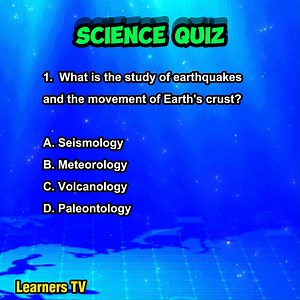 What is the study of earthquakes and the movement of Earth's crust? | Science Quiz #learnerstv #sciencequiz #quizbee #quizbeechallenge #branchesofscience | Learners TV