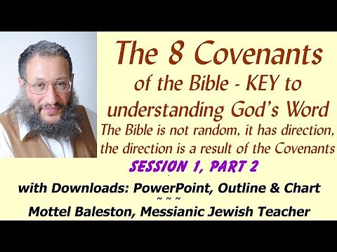 Eight Covenants of the Bible - Messianic Jewish Teacher Mottel Baleston, session 1, part 2