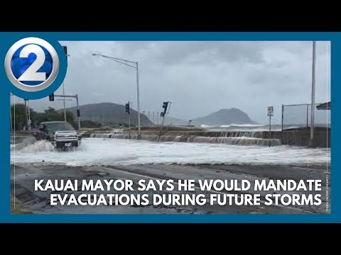 Kauai mayor says he would mandate evacuations during future storms