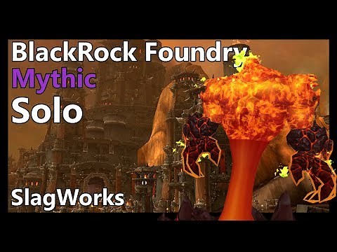 Mythic Blackrock Foundry Solo (SlagWorks)