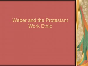 Weber and the Protestant Work Ethic - SlideServe