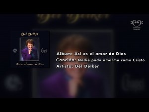 Nadie pudo amarme como Cristo - Del Delker