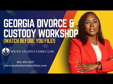Georgia Divorce & Custody Workshop (Watch Before You File!)