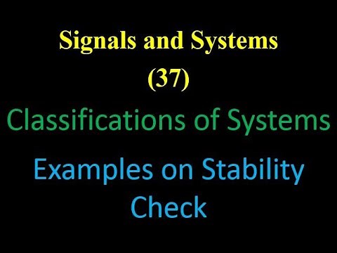 Signals and Systems 37: Classifications of Systems: Examples on Stability Check