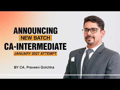 Announcing New Batch for CA-Inter Jan. 2027 Attemp | By CA. Praveen Golchha