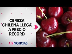 Cerezas chilenas son FUROR EN CHINA: Alcanzó un precio récord en las últimas semanas