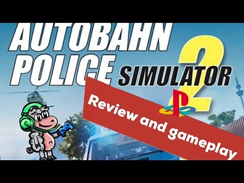 Autobahn police simulator 2 PS4. gameplay and review. Is it worth it?
