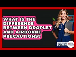 What Is The Difference Between Droplet And Airborne Precautions? - Nursing Knowledge Exchange