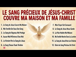 LE SANG PRÉCIEUX DE JÉSUS-CHRIST COUVRE MA MAISON ET MA FAMILLE 🕊️