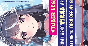 VTuber Legend: How I Went Viral after Forgetting to Turn Off My Stream Light Novels Get TV Anime