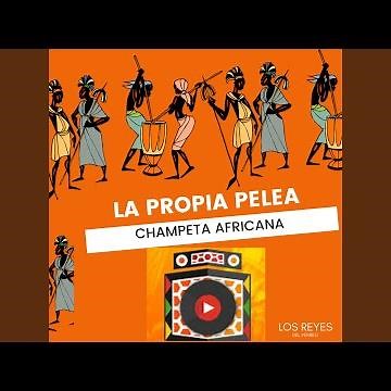 La Propia Pelea - Champeta Africana (Original)