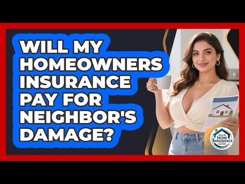 Will My Homeowners Insurance Pay For Neighbor's Damage?