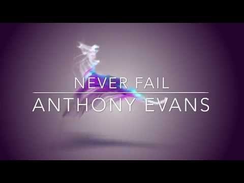 Anthony Evans - Never Fail - Lyrics - HD