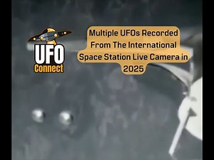 Multiple Orb UFOs Captured from the International Space Station (ISS)