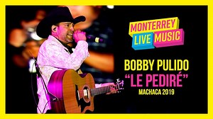 Bobby Pulido "Le pediré" en Machaca Fest 2019 Cámara 1: Marcela Ortiz Cámara 2: Alejandro Rodríguez | Monterrey Live