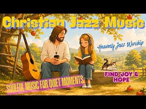 Relaxing Christian Jazz Café – Peaceful Worship Jazz & Smooth Gospel Instrumentals
