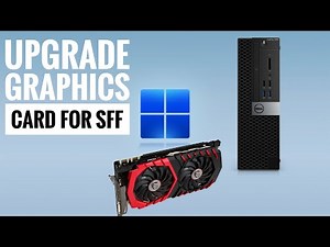 How to upgrade a graphics card (VGA) for Small form Factor PC (dell optiplex)