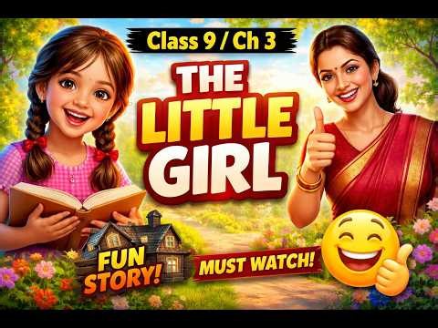 Class 9 English Chapter 3 | The Little Girl Full Explanation 🔥 (Best & Easy)