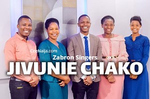 DOWNLOAD SONG: Zabron Singers - Jivunie Chako (Mp3 & Lyrics) | CeeNaija