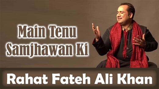 Main Tenu Samjhawan Ki - Rahat Fateh Ali Khan Lyrics