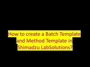 How to Create a Batch/Method Template in Shimadzu LabSolutions?