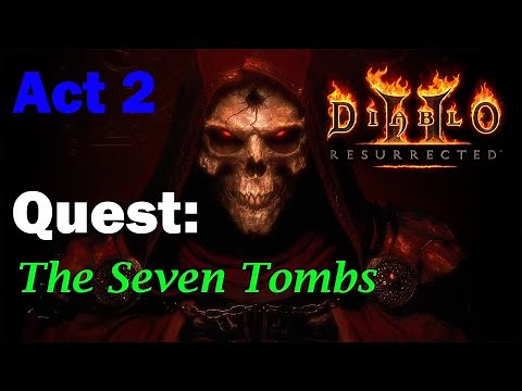 The Seven Tombs - Quest - Diablo 2 Resurrected