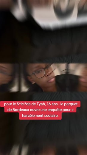 pour le S*ici*de de Tyah, 16 ans : le parquet de Bordeaux ouvre une enquête pour « harcèlement scolaire. #faitsdivers #drame #actu #infos #france