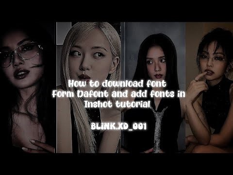 HOW TO DOWNLOAD FONTS FROM DAFONT AND ADD FONTS IN INSHOT TUTORIAL✨ #blackpink #jennie #lisa #rosé
