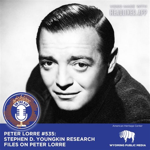 Peter Lorre #535: Stephen D. Youngkin Research Files on Peter Lorre Actor Peter Lorre was born in 1904 in Hungary. His father, a bookkeeper, didn’t approve of Peter’s early interest in acting. At the age of seventeen, Lorre ran away from home and joined an amateur Viennese theatrical troupe. https://ow.ly/NqAH50X7YzP #ArchivesontheAir #AmericanHeritageCenter #PeterLorre | Wyoming Public Radio & Media | Facebook