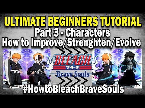 Full Guide on Characters! Ultimate BBS Beginner Tutorial #3 [Bleach Brave Souls]