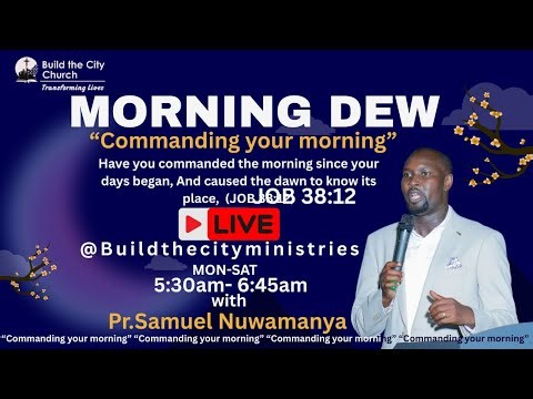 07.10.2025. MORNING DEW SERVICE LIVE AT BUILD THE CITY CHURCH WITH PR.SAMUEL NUWAMANYA