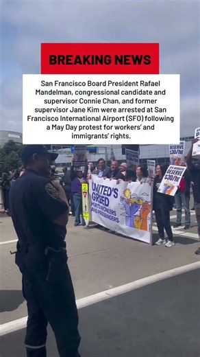 San Francisco supervisors, past and present, arrested at SFO May Day protest
