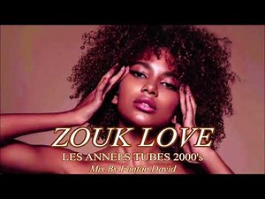 ZOUK LOVE LES ANNEES TUBES 2000's