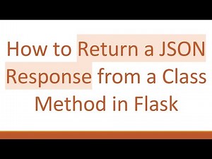 How to Return a JSON Response from a Class Method in Flask