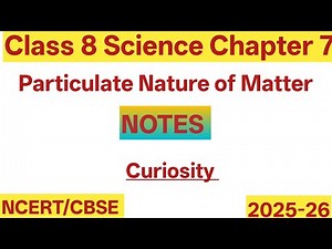 Class 8 Science | Chapter 7 | Particulate Nature of Matter | Curiosity | New NCERT