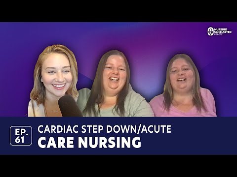 Cardiac Step Down/Acute Care Nursing | Ep. 61 | Full Episode
